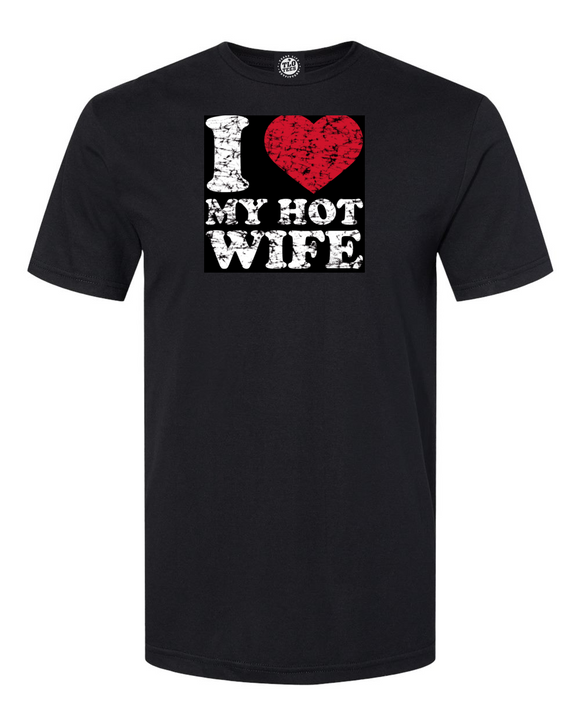 I Love My Hot Wife T-Shirt