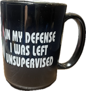3 IN MY DEFENSE I WAS LEFT UNSUPUPERVISED  15 oz  Coffee Mug