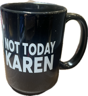 2 NOT TODAY KAREN  15 oz  Coffee Mug