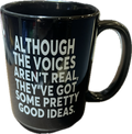 6 "Although The Voices Aren't Real" Coffee Mug