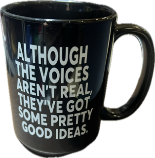 6 "Although The Voices Aren't Real" Coffee Mug