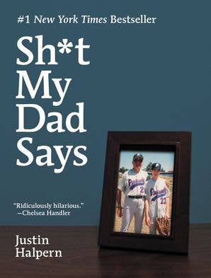 Sh*t My Dad Says:Justin Halpern