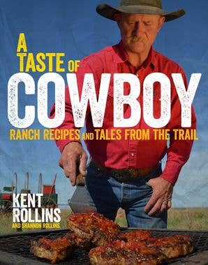 Taste of Cowboy, A: Kent Rollins