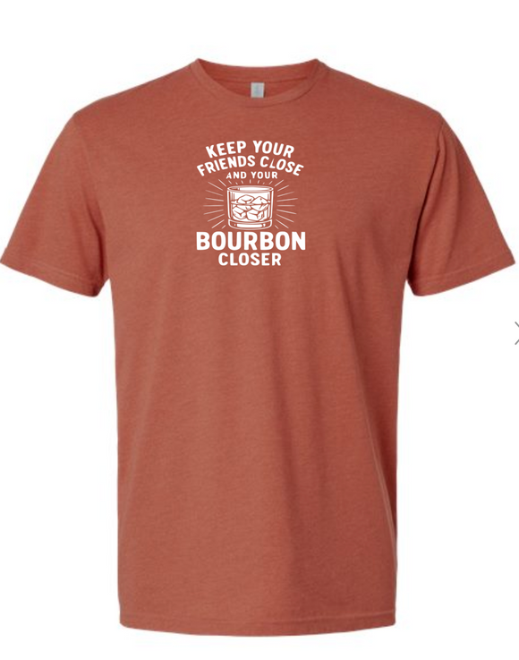 Keep your friends close and your bourbon closer T-shirt