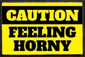 Caution Feeling Horny  - Removable Patch