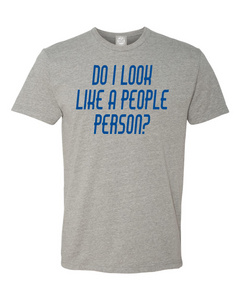 Do I look Like A People Person? T-Shirt