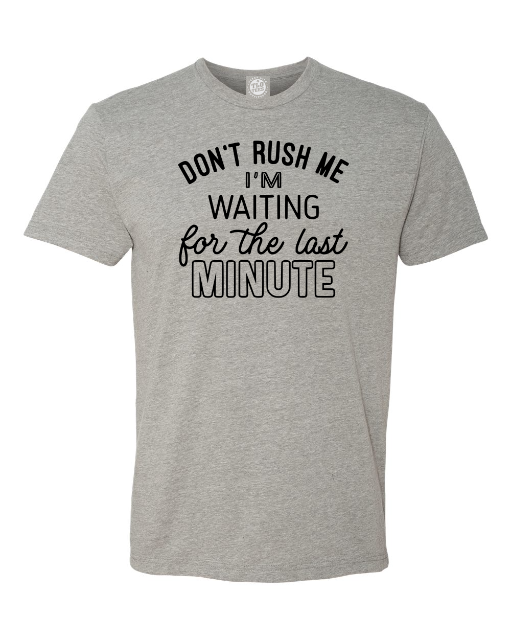 2-8 Don't Rush Me, I'm Waiting For The Last Moment T-Shirt