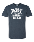 My Give AF Fairy Died T-Shirt