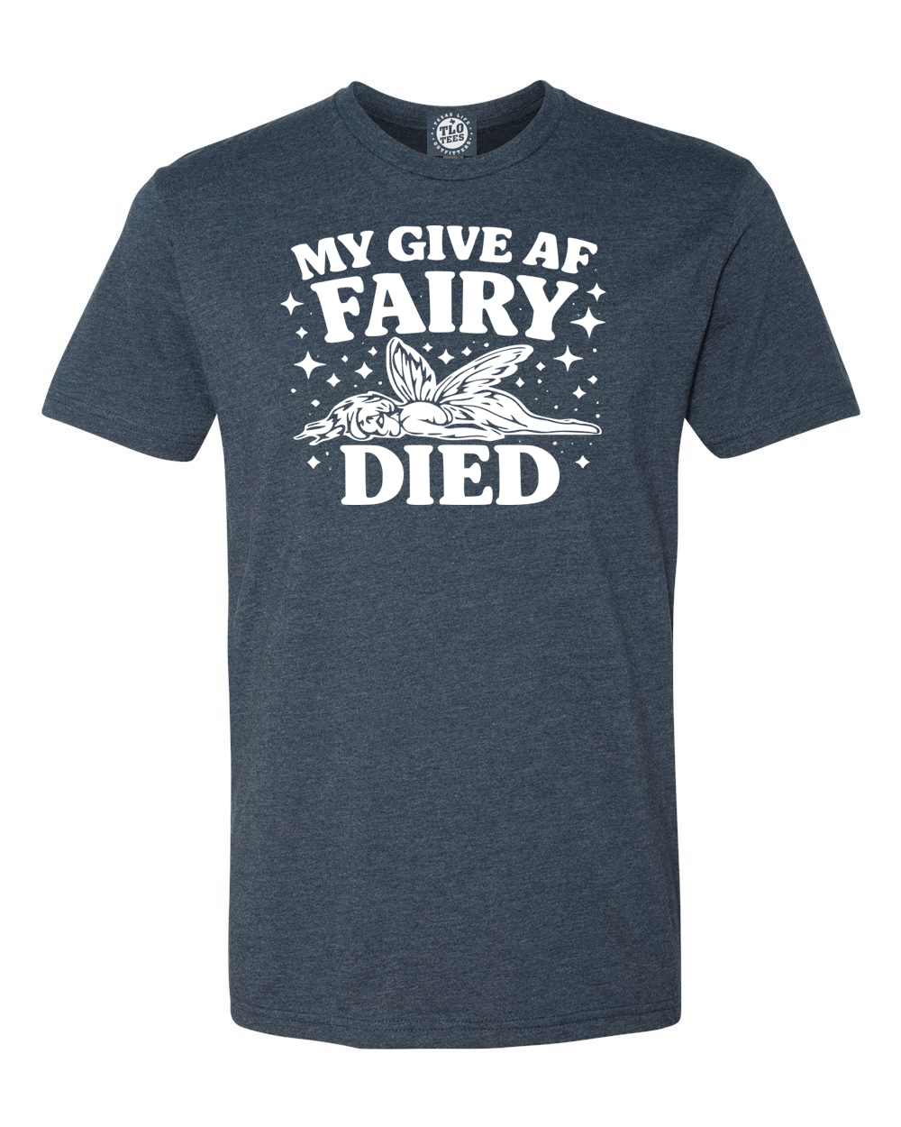 My Give AF Fairy Died T-Shirt