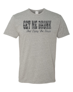 Get Me Drunk And Enjoy The Show T-Shirt