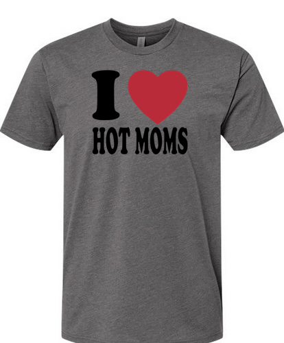 I Heart Hot Moms T-Shirt