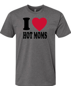 I Heart Hot Moms T-Shirt