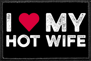 I Love My Hot Wife - Removable Patch