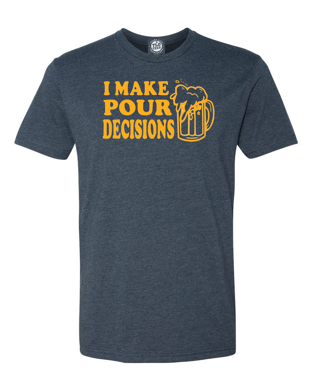 5-25 I make pour decisions T-shirt
