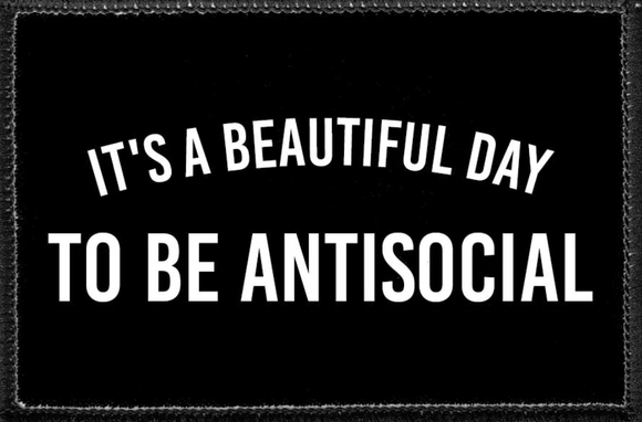 It's A Beautiful Day To Be Antisocial - Removable Patch