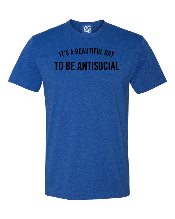 It's A Beautiful Day To Be Antisocial T-Shirt