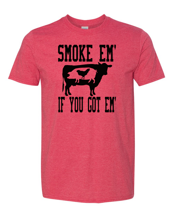 Smoke Em' If You Got Em' T-Shirt.
