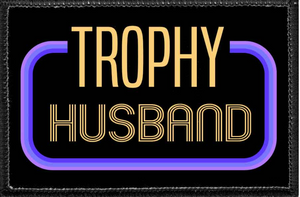 Trophy Husband - Removable Patch