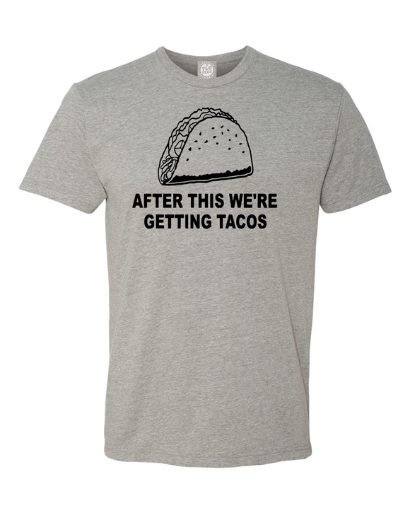 After This We're Getting Tacos T-Shirt