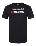 If You Ain't First, You're Last T-Shirt