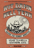 Hot Damn & Hell Yeah: Vegan Tex-Mex & Southern Eats