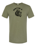 Don't Be A C*ck Sucker T-Shirt