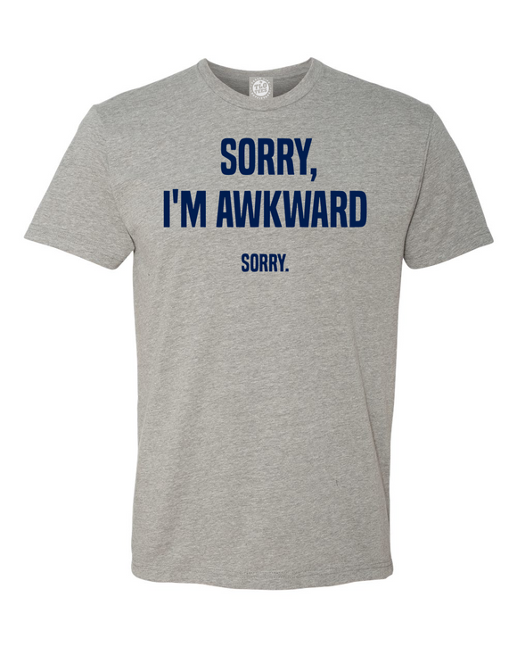 Sorry, I'm Akward. Sorry T-Shirt
