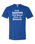 Well Apparently Rock Bottom Has a Basement T-shirt