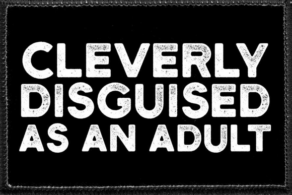 Cleverly Disguised As An Adult  - Removable Patch