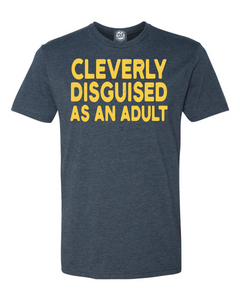Cleverly Disguised As An Adult T-shirt