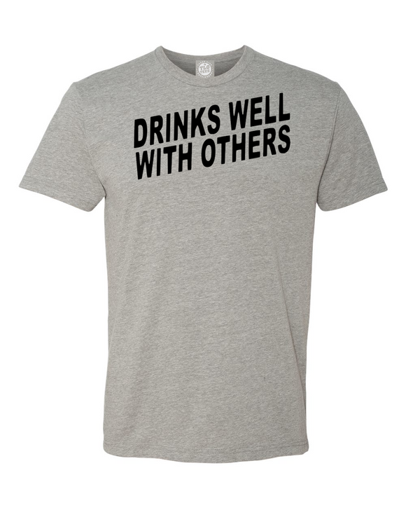 Drinks Well With Others T-shirt. You're easy going, you have a fun attitude, and you're ready to drink a few!!!