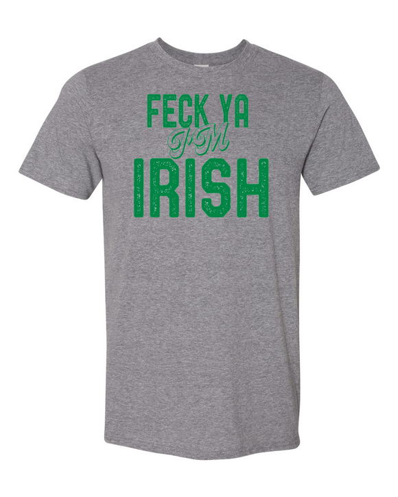 FECK YA I'M IRISH T-shirt Show your Irish Pride