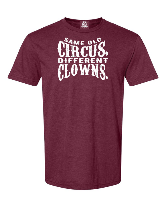 SAME OLD CIRCUS DIFFERENT CLOWNS T-shirt