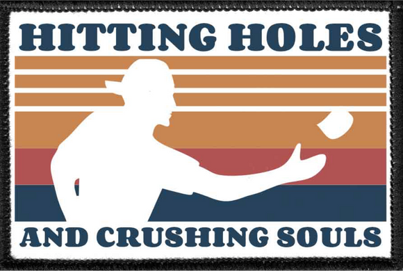 HITTING HOLES AND CRUSHING SOULS- Removable Patch