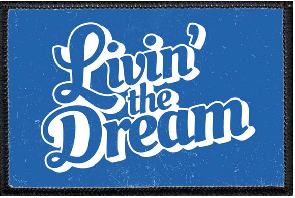 Livin' the Dream - Removable Patch