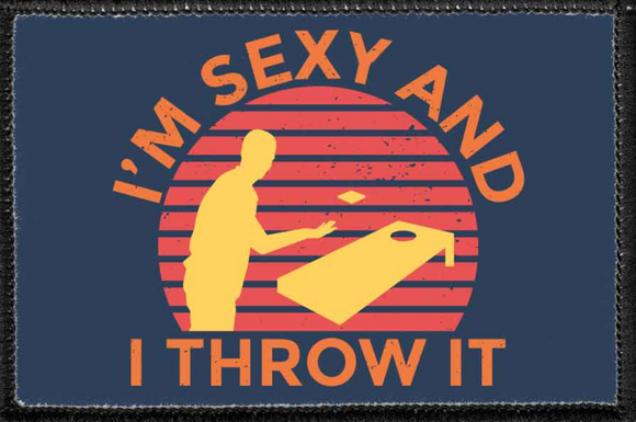 I'M SEXY AND I THROW IT- Removable Patch