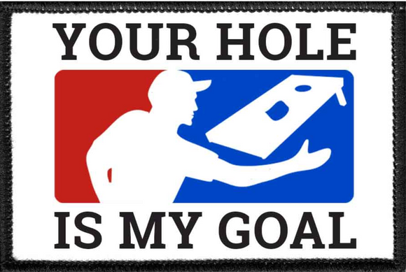 YOUR HOLE IS MY GOAL - Removable Patch