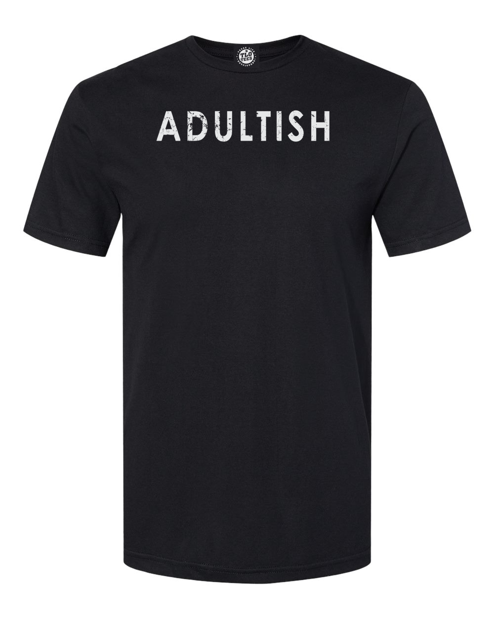 ADULTISH T-Shirt Sometimes being an adult is just not gonna happen!