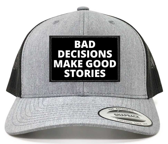 Bad Decisions Make Good Stories Patch with a Trucker Hat -Charcoal & Black