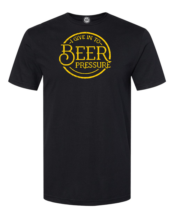 I Give Into BEER Pressure T-Shirt. Hard to resist!