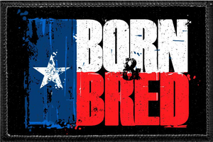Texas Born & Bread - Removable Patch
