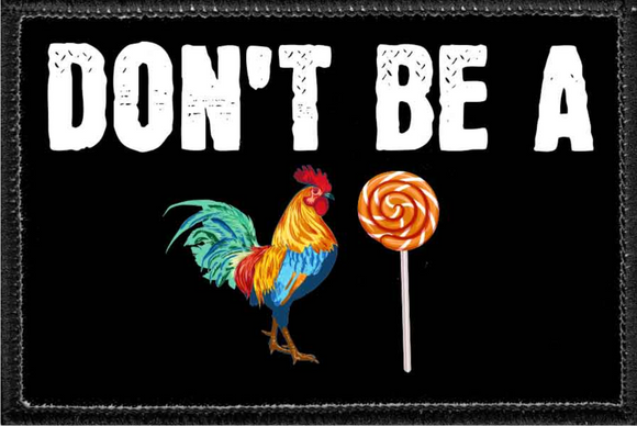 DON'T BE A Cock Sucker  - Removable Patch