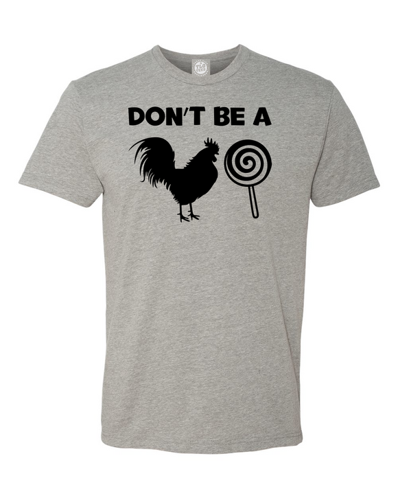 DON'T BE A C*CK SUCKER T-Shirt