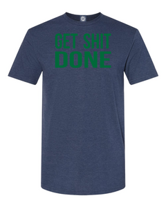 GET SHIT DONE T-Shirt When you have a to do list for days!