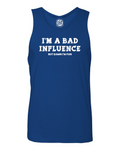 I May Be A Bad Influence But Damn I'm Fun Tank Top