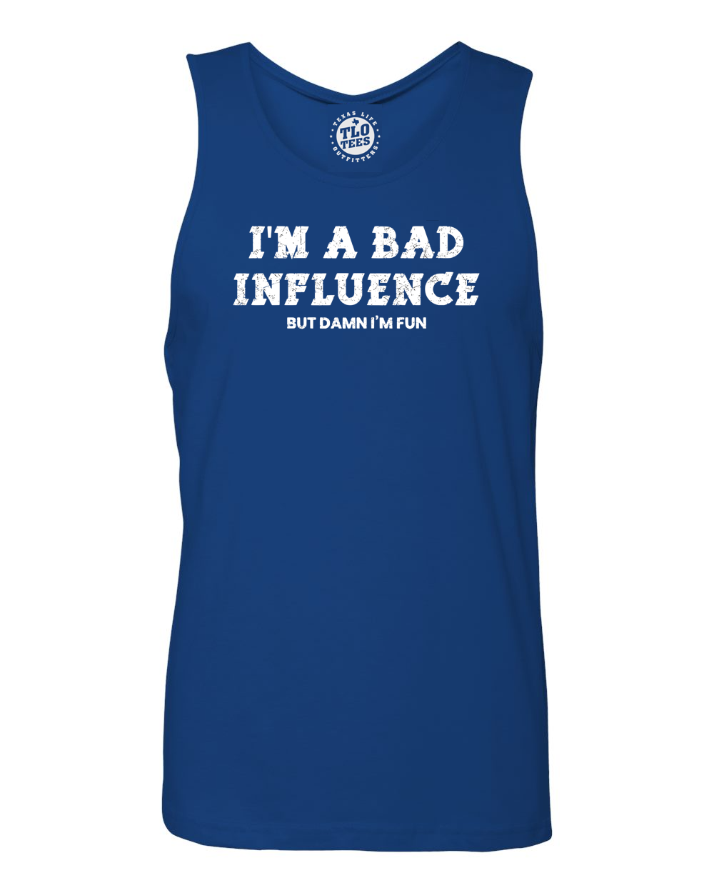 I May Be A Bad Influence But Damn I'm Fun Tank Top