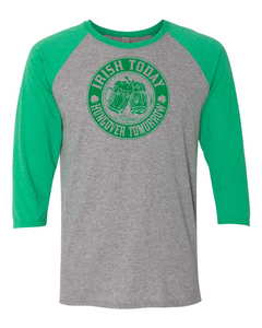 Irish Today Hungover Tomorrow Baseball T-Shirt