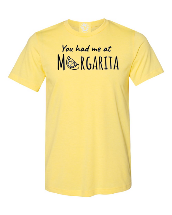YOU HAD ME AT MARGARITA T-shirt. The salty sweet sip of heaven.