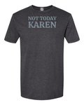 7-42 Not Today Karen T-Shirt