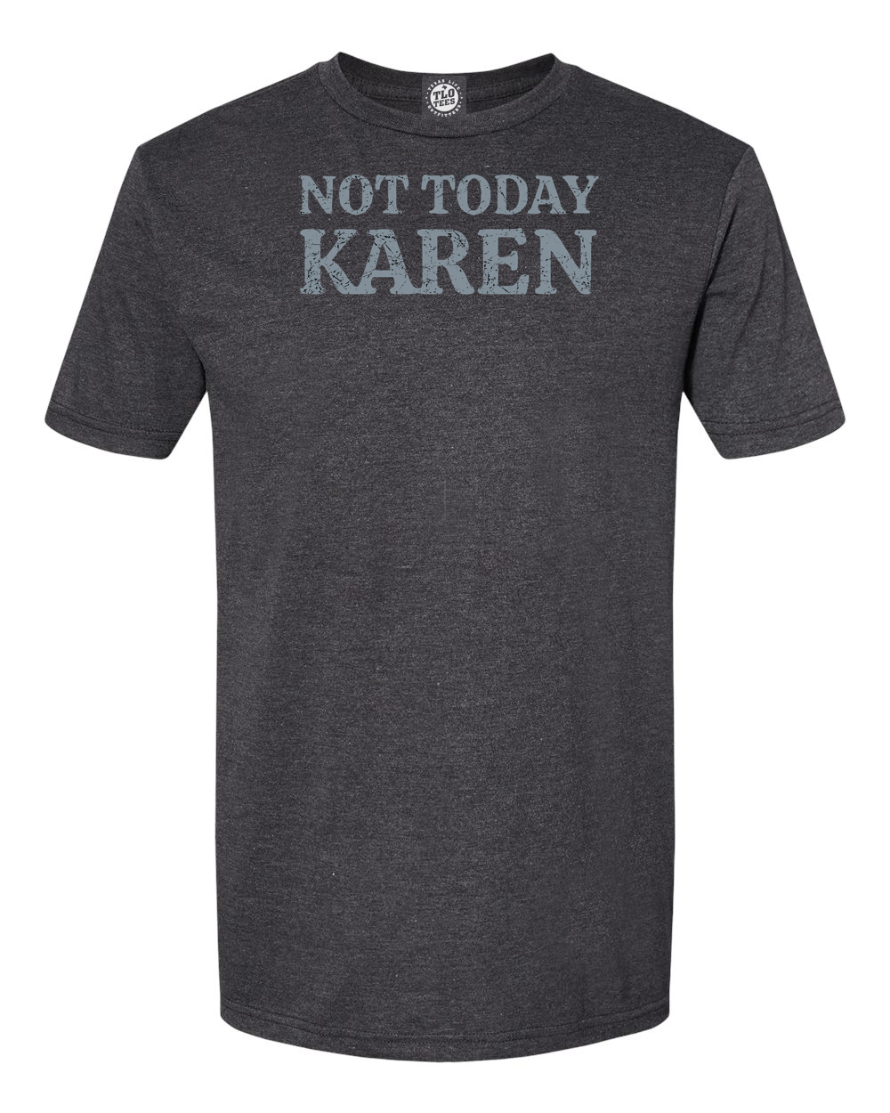 7-42 Not Today Karen T-Shirt